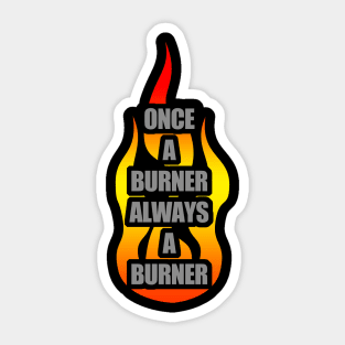 Once A Burner, Always a Burner - Burning Man Sticker